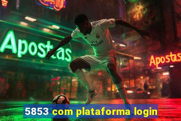 5853 com plataforma login